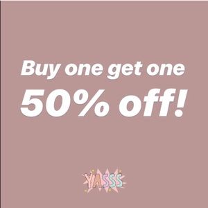 BUY ONE GET ONE 50% OFF!!